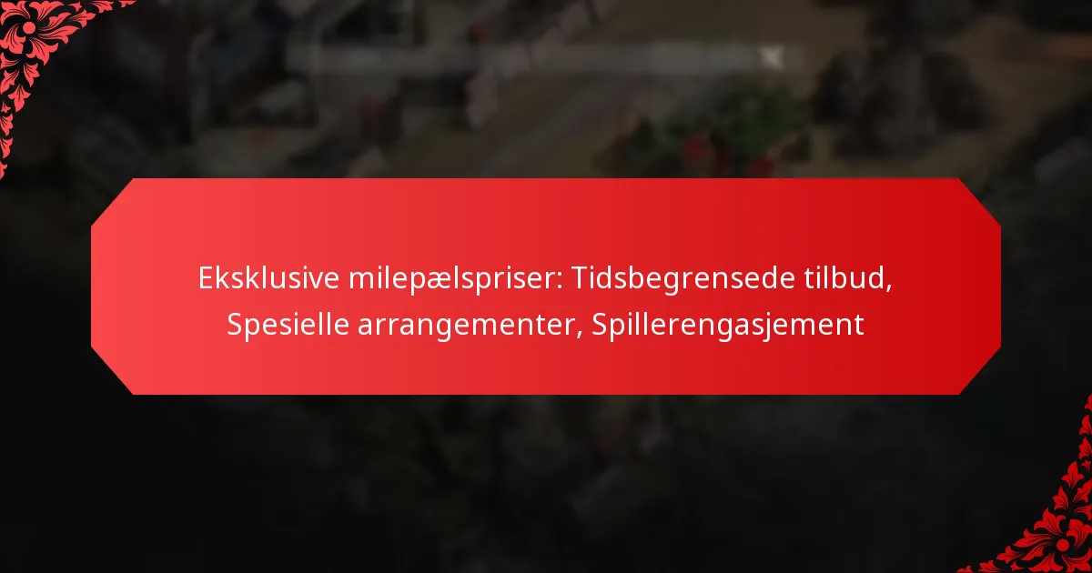 Eksklusive milepælspriser: Tidsbegrensede tilbud, Spesielle arrangementer, Spillerengasjement