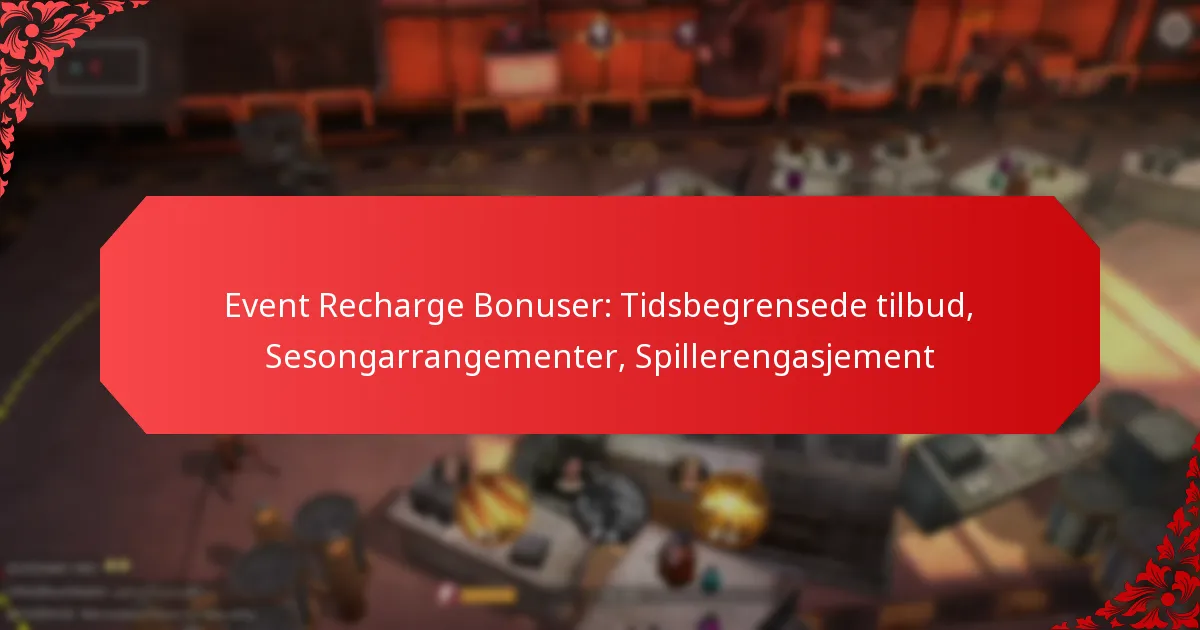 Event Recharge Bonuser: Tidsbegrensede tilbud, Sesongarrangementer, Spillerengasjement