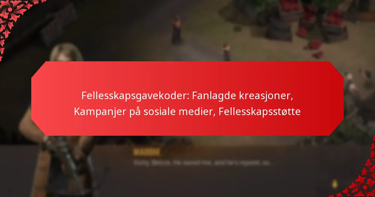Fellesskapsgavekoder: Fanlagde kreasjoner, Kampanjer på sosiale medier, Fellesskapsstøtte