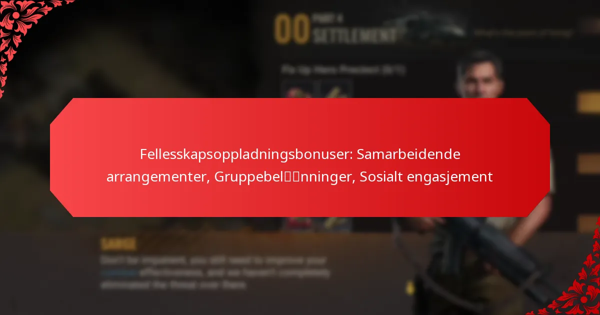Fellesskapsoppladningsbonuser: Samarbeidende arrangementer, Gruppebelønninger, Sosialt engasjement