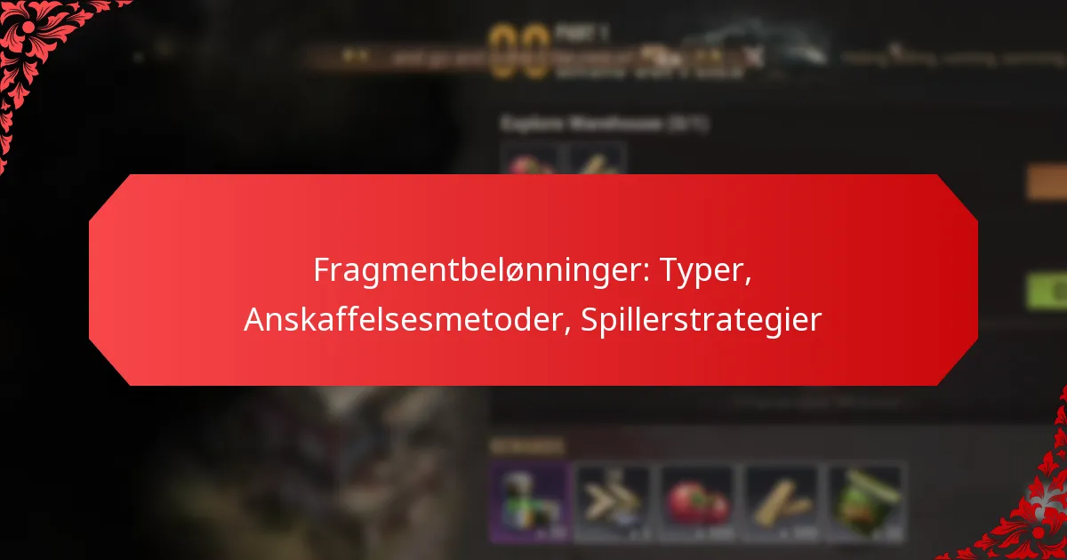 Fragmentbelønninger: Typer, Anskaffelsesmetoder, Spillerstrategier