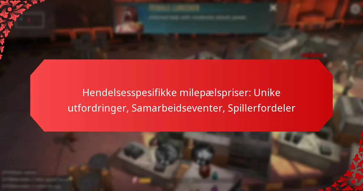 Hendelsesspesifikke milepælspriser: Unike utfordringer, Samarbeidseventer, Spillerfordeler