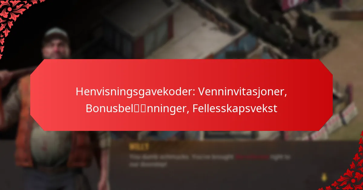 Henvisningsgavekoder: Venninvitasjoner, Bonusbelønninger, Fellesskapsvekst