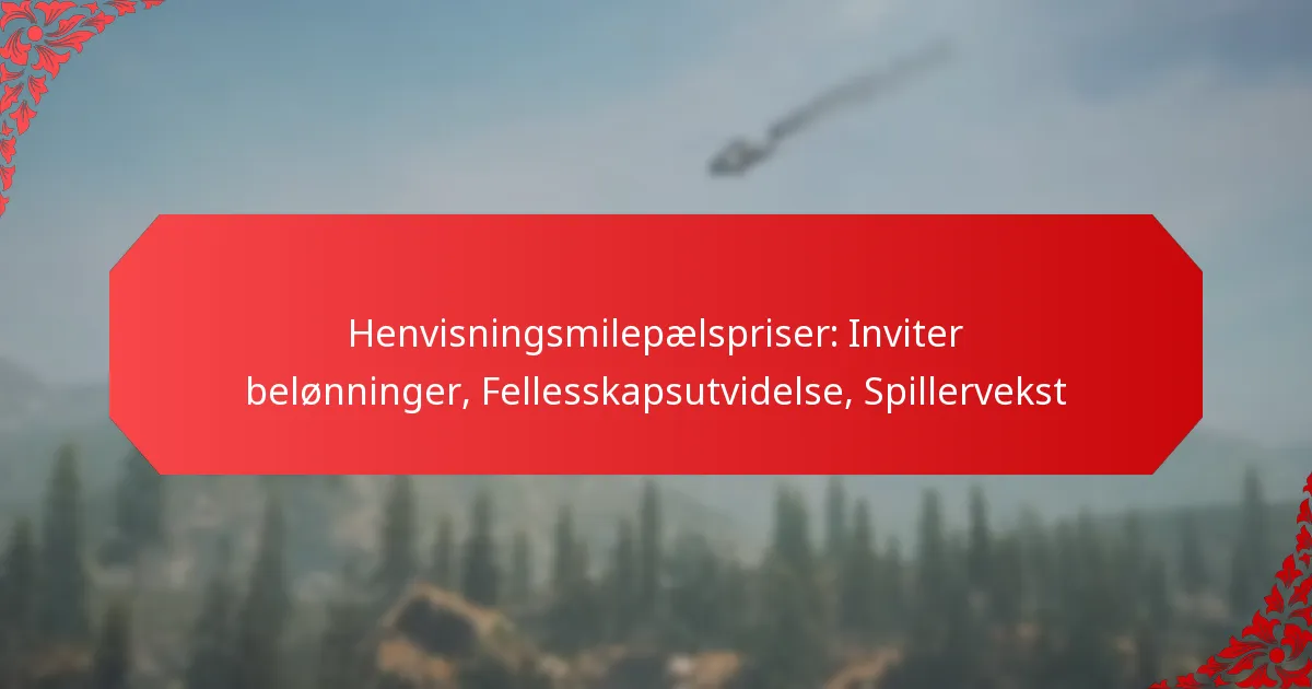 Henvisningsmilepælspriser: Inviter belønninger, Fellesskapsutvidelse, Spillervekst