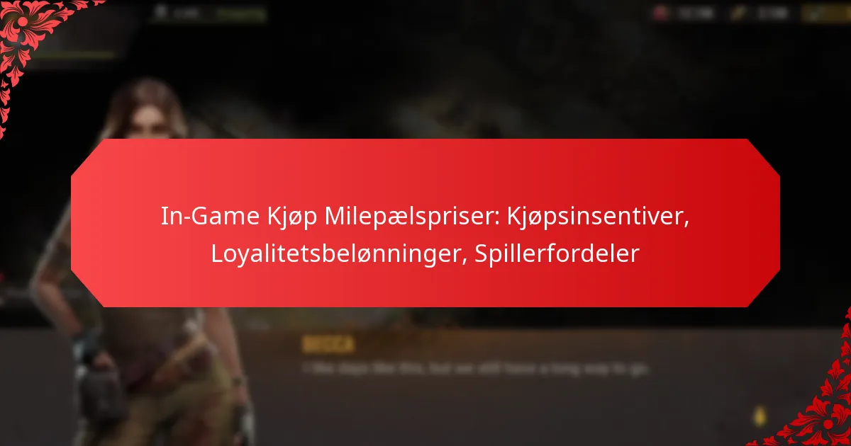 In-Game Kjøp Milepælspriser: Kjøpsinsentiver, Loyalitetsbelønninger, Spillerfordeler