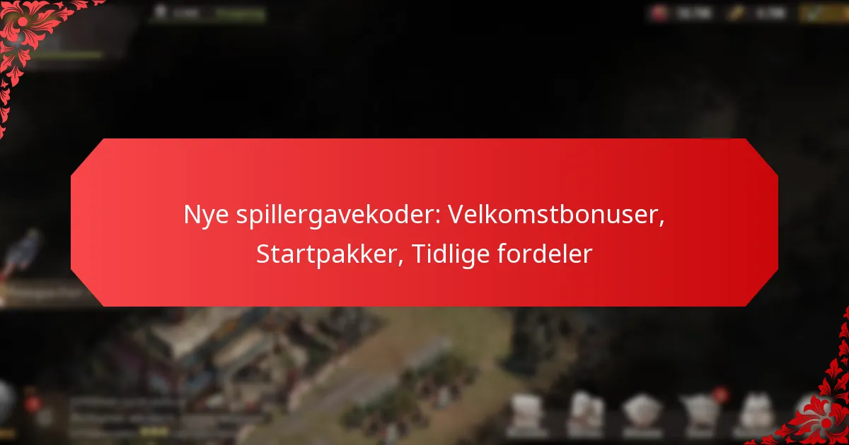 Nye spillergavekoder: Velkomstbonuser, Startpakker, Tidlige fordeler