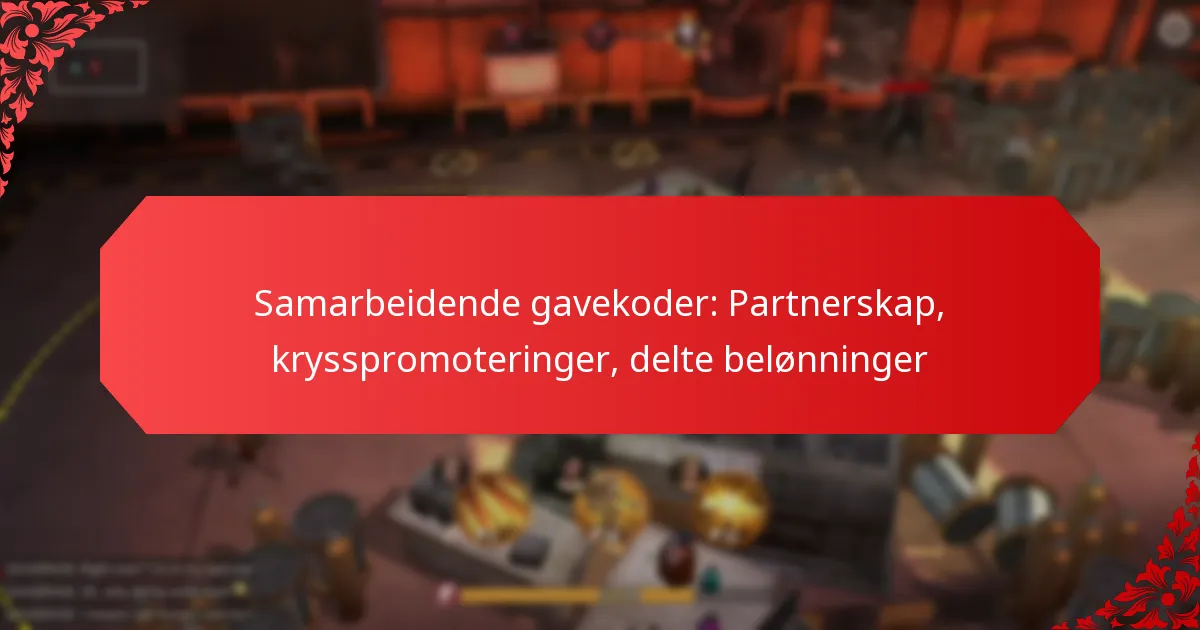 Samarbeidende gavekoder: Partnerskap, krysspromoteringer, delte belønninger