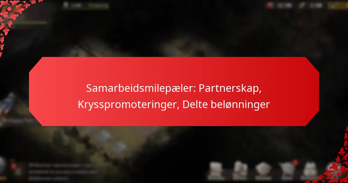 Samarbeidsmilepæler: Partnerskap, Krysspromoteringer, Delte belønninger