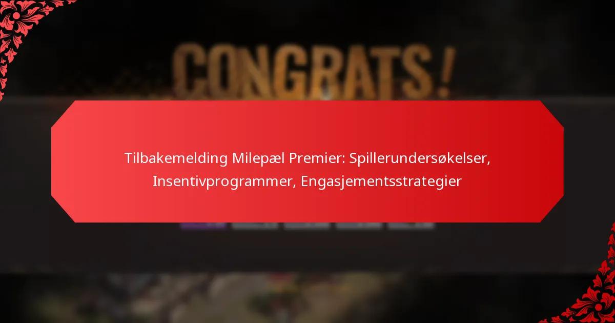 Tilbakemelding Milepæl Premier: Spillerundersøkelser, Insentivprogrammer, Engasjementsstrategier
