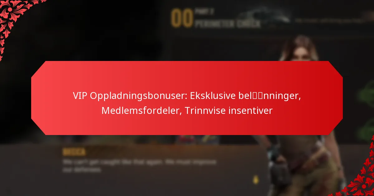 VIP Oppladningsbonuser: Eksklusive belønninger, Medlemsfordeler, Trinnvise insentiver