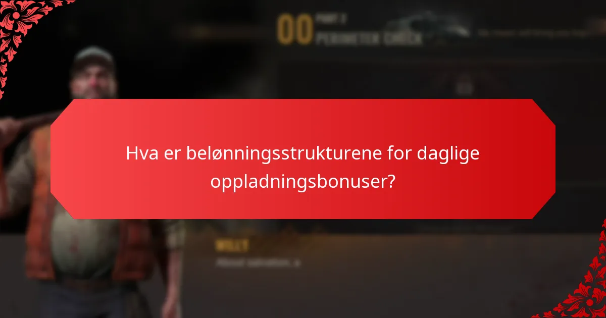 Hvor ofte er daglige oppladningsbonuser tilgjengelige?