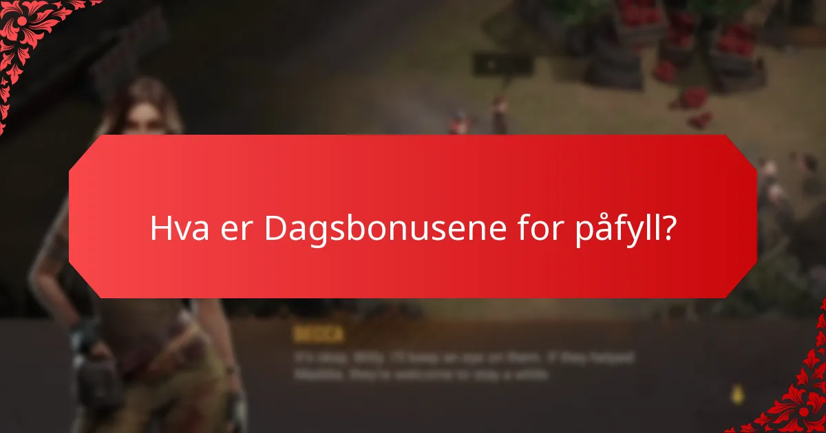Hvor ofte tilbys Dagsbonuser for påfyll?