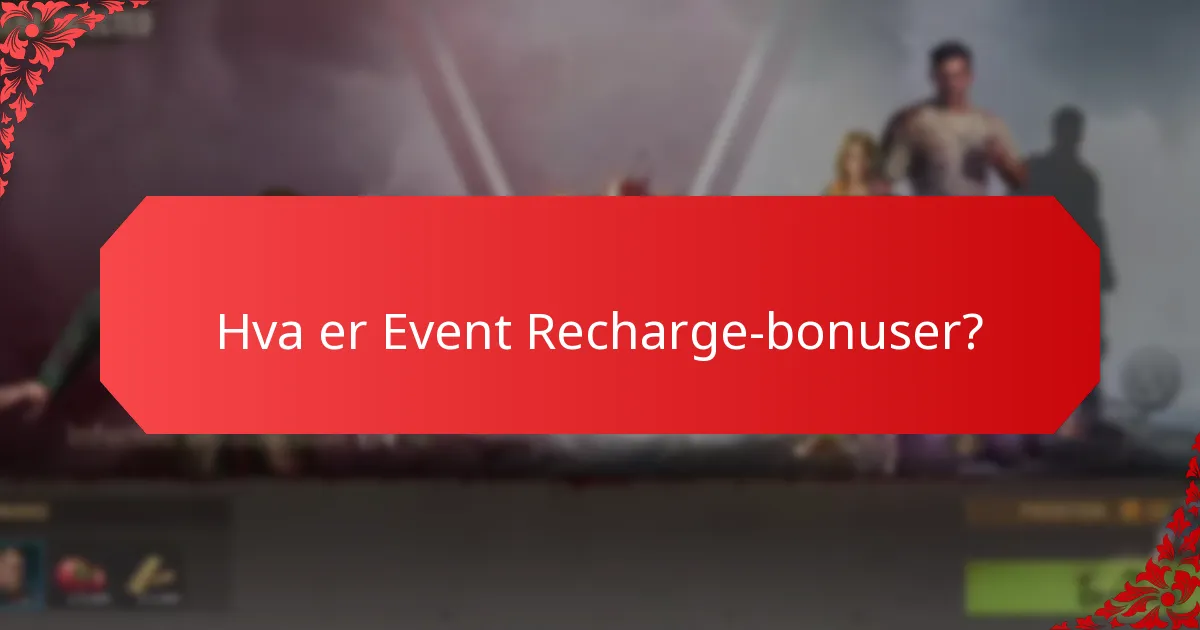 Hva er Tidsbegrensede Tilbud i Recharge-bonuser?