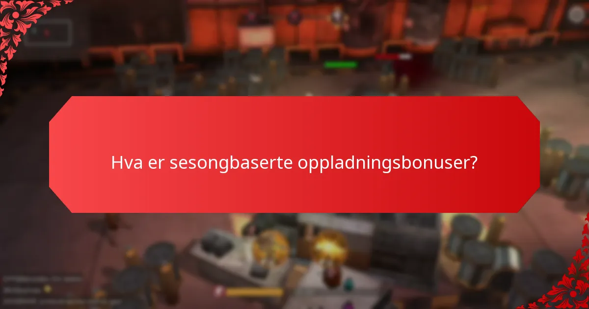 Hvilke høytidstemaer er knyttet til oppladningsbonuser?