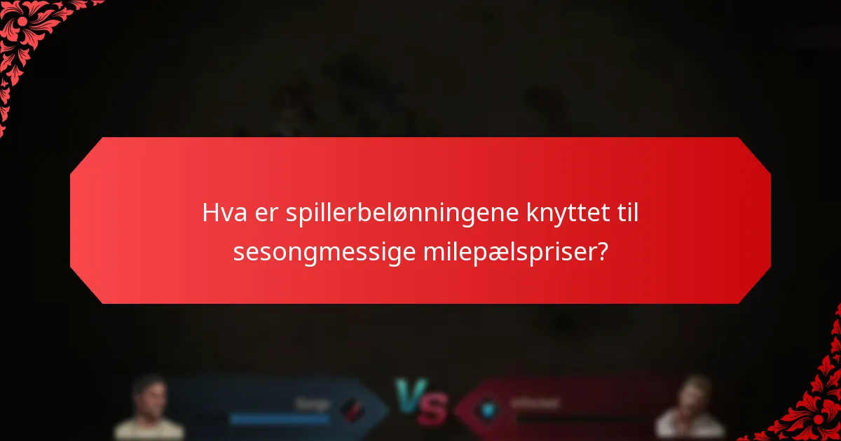 Hva er spillerbelønningene knyttet til sesongmessige milepælspriser?