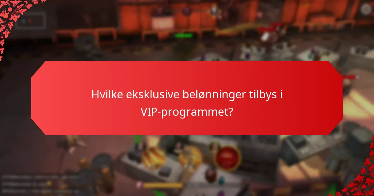 Hvilke medlemskapsfordeler følger med VIP-programmet?