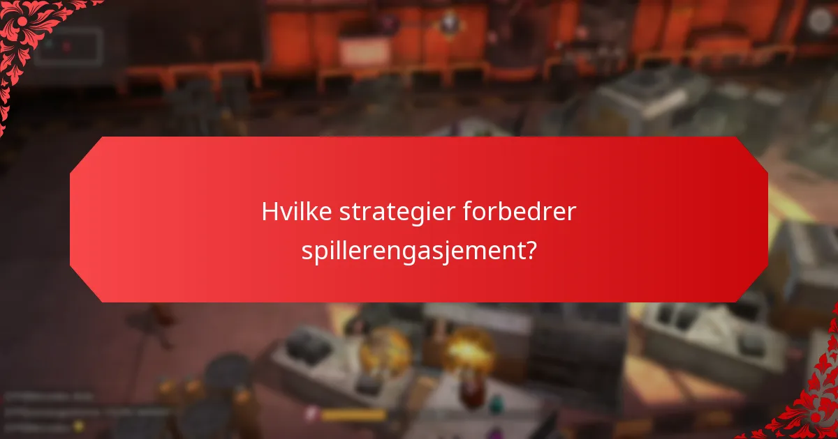 Hvilke strategier forbedrer spillerengasjement?