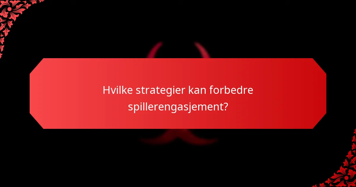 Hvilke strategier kan forbedre spillerengasjement?