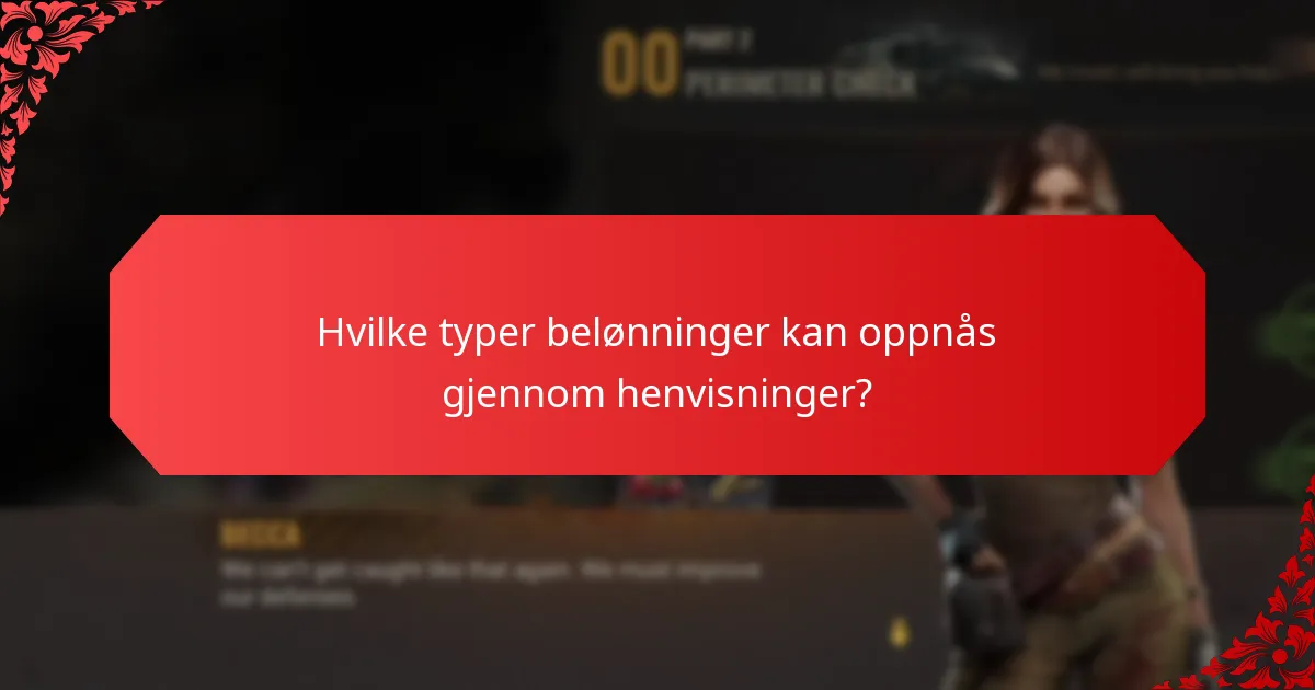 Hvilke typer belønninger kan oppnås gjennom henvisninger?