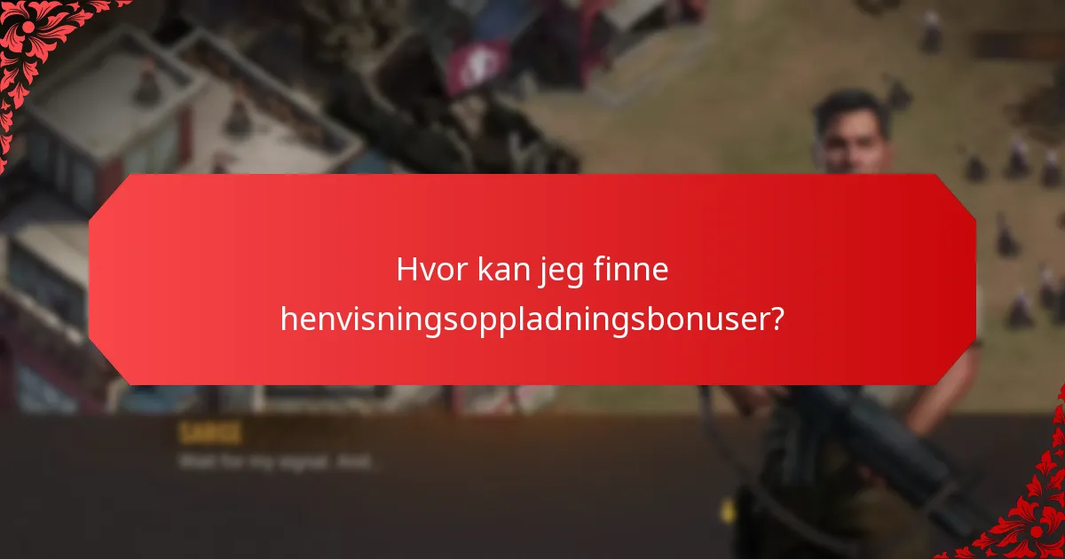 Hvor kan jeg finne henvisningsoppladningsbonuser?